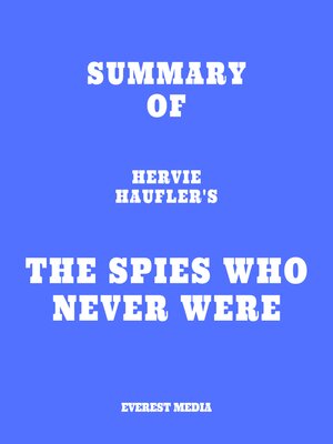 cover image of Summary of Hervie Haufler's the Spies Who Never Were